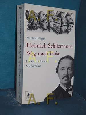 Bild des Verkufers fr Heinrich Schliemanns Weg nach Troia : die Geschichte eines Mythomanen dtv , 24292 : Premium zum Verkauf von Antiquarische Fundgrube e.U.