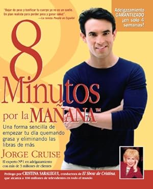 Imagen del vendedor de 8 Minutos Por LA Manana: Una forma sencilla de empezar tu día quemando gras y eliminando las libras de más by Cruise, Jorge [Paperback ] a la venta por booksXpress