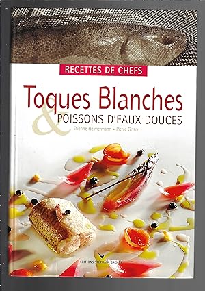Image du vendeur pour Toques Blanches & poissons d'eaux douces mis en vente par Bouquinerie Le Fouineur