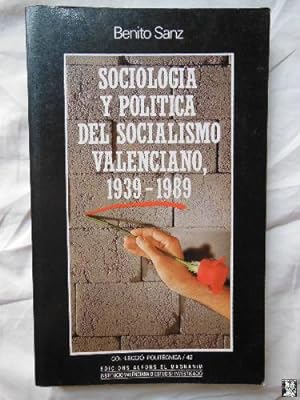 SOCIOLOGÍA Y POLÍTICA DEL SOCIALISMO VALENCIANO, 1939-1989