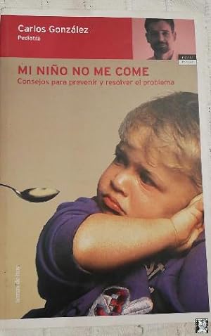 MI NIÑO NO ME COME. CARLOS GONZÁLEZ