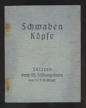 Bild des Verkufers fr Schwabenkpfe. Skizzen vom 95. Stiftungsfeste von Dr. Fritz Michel (Deckeltitel). zum Verkauf von Versandantiquariat Markus Schlereth