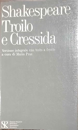Troilo e Cressida. Versione integrale con testo a fronte a cura di Mario Praz