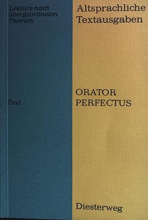 Orator Perfectus. Ciceros Reden Pro Archia und Pro Ligario und die rhetorische Theorie. Text. Die...