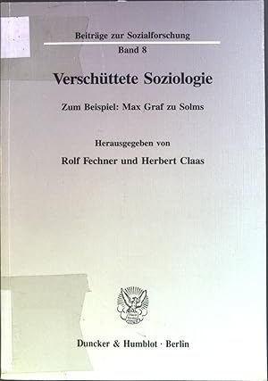 Seller image for Verschttete Soziologie : zum Beispiel: Max Graf zu Solms. Beitrge zur Sozialforschung ; Bd. 8 for sale by books4less (Versandantiquariat Petra Gros GmbH & Co. KG)