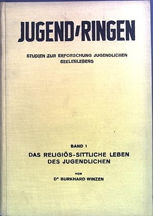 Seller image for Jugend-Ringen: Studien zur Erforschung jungendlichen Seelenlebens Band 1: Das religis-sittliche Leben des Jugendlichen for sale by books4less (Versandantiquariat Petra Gros GmbH & Co. KG)