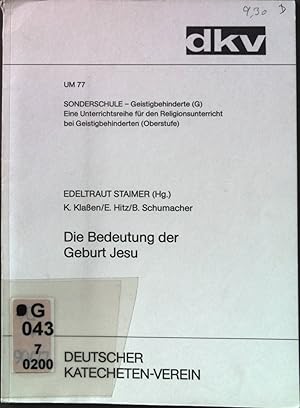 Imagen del vendedor de Die Bedeutung der Geburt Jesu. Deutscher Katecheten-Verein: UM ; 77 : Sonderschule, Geistigbehinderte, G, e. Unterrichtsreihe fr d. Religionsunterricht bei Geistigbehinderten, Oberstufe. a la venta por books4less (Versandantiquariat Petra Gros GmbH & Co. KG)