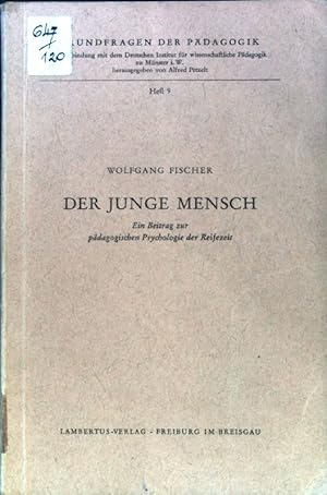 Bild des Verkufers fr Der junge Mensch: Ein Beitrag zur pdagogischen Psychologie der Reifezeit; Grundfragen der Pdagogik, Heft 9; zum Verkauf von books4less (Versandantiquariat Petra Gros GmbH & Co. KG)