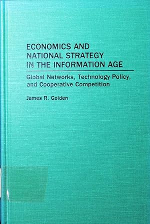 Bild des Verkufers fr Economics and national strategy in the information age. global networks, technology policy, and cooperative competition. zum Verkauf von Antiquariat Bookfarm