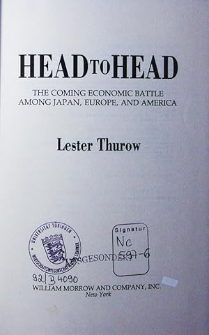 Seller image for Head to head. the coming economic battle among Japan, Europe, and America. for sale by Antiquariat Bookfarm