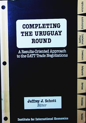 Bild des Verkufers fr Completing the Uruguay round. a results-oriented approach to the GATT trade negotiations. zum Verkauf von Antiquariat Bookfarm