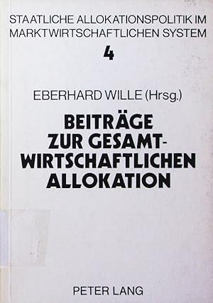 Bild des Verkufers fr Beitrge zur gesamtwirtschaftlichen Allokation. Allokationsprobleme im intermediren Bereich zwischen ffentlichem und privatem Wirtschaftssektor. zum Verkauf von Antiquariat Bookfarm