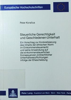 Imagen del vendedor de Steuerliche Gerechtigkeit und Geschiedenen-Unterhalt. e. Vorschlag zur Konkretisierung d. Inhalts d. eth. Norm im Einkommensteuerrecht u. seine Anwendung auf d. einkommensteuerl. Konsequenzen zivilrechtl. Unterhaltsverpflichtungen infolge d. Ehescheidung. a la venta por Antiquariat Bookfarm