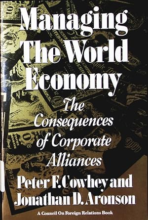 Bild des Verkufers fr Managing the world economy. the consequences of corporate alliances. zum Verkauf von Antiquariat Bookfarm
