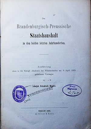 Bild des Verkufers fr Der Brandenburgisch-Preussische Staatshaushalt in den beiden letzten Jahrhunderten. Ausfhrung eines in der Kniglichen Akademie der Wissenschaften am 6. April 1865 gehaltenen Vortrages. zum Verkauf von Antiquariat Bookfarm