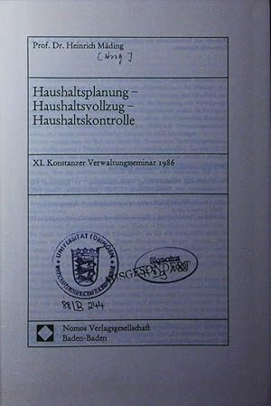 Seller image for Haushaltsplanung - Haushaltsvollzug - Haushaltskontrolle. XI. Konstanzer Verwaltungsseminar 1986. for sale by Antiquariat Bookfarm