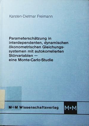 Seller image for Parameterschtzung in interdependenten, dynamischen, oekonometrischen Gleichungssystemen mit autokorrelierten Stoervariablen. e. Monte-Carlo-Studie. for sale by Antiquariat Bookfarm