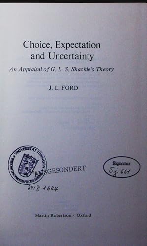 Bild des Verkufers fr Choice, expectation and uncertainty. an appraisal of G. L. S. Shackle's theory. zum Verkauf von Antiquariat Bookfarm
