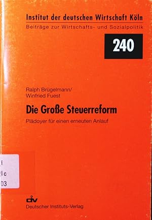 Seller image for Die Groe Steuerreform. Pldoyer fr einen erneuten Anlauf. Institut der deutschen Wirtschaft Kln. Beitrge zur Wirtschafts- und Sozialpolitik 240. for sale by Antiquariat Bookfarm