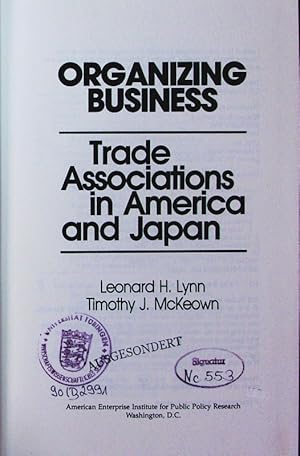 Bild des Verkufers fr Organizing business. trade associations in America and Japan. zum Verkauf von Antiquariat Bookfarm