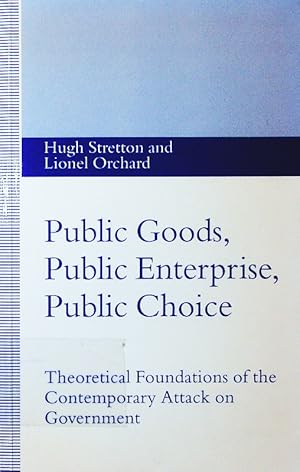 Seller image for Public Goods, Public Enterprise, Public Choice. Theoretical Foundations of the Contemporary Attack on Government. for sale by Antiquariat Bookfarm