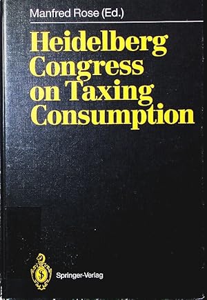 Imagen del vendedor de Proceedings of the International Congress on Taxing Consumption. held at Heidelberg, June 28 - 30, 1989. a la venta por Antiquariat Bookfarm