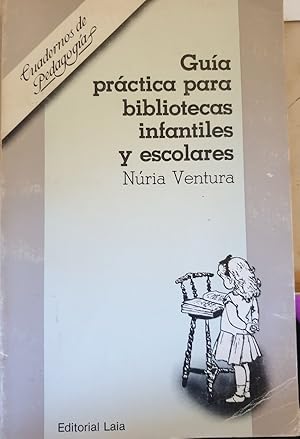 Seller image for GUIA PRACTICA PARA BIBLIOTECAS INFANTILES Y ESCOLARES. for sale by Libreria Lopez de Araujo