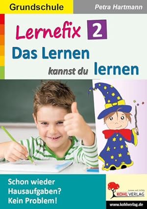 Seller image for Lernefix / Band 2: Das Lernen kannst du lernen : Schon wieder Hausaufgaben? Kein Problem! for sale by AHA-BUCH GmbH