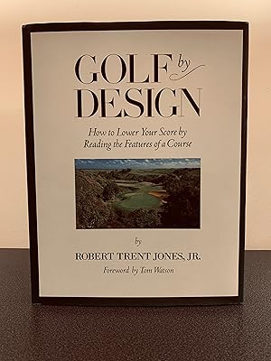 Seller image for Golf by Design: How to Lower Your Score by Reading the Features of a Course [SIGNED TWICE & FIRST EDITION] for sale by Vero Beach Books