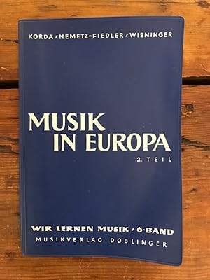 Musik in Europa 2. Teil: Die historische Entwicklung (Wir lernen Musik, 6. Band); Lehrbuch für di...