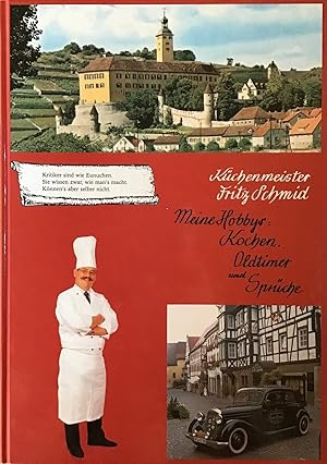 Küchenmeister Fritz Schmid. Meine Hobbys: Kochen, Oldtimer und Sprüche. Schmid ist der Inhaber de...