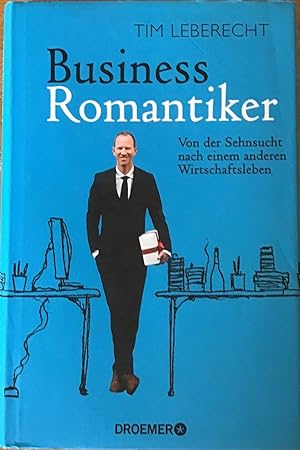 Seller image for Business-Romantiker : Von der Sehnsucht nach einem anderen Wirtschaftsleben. for sale by Antiquariat Peda