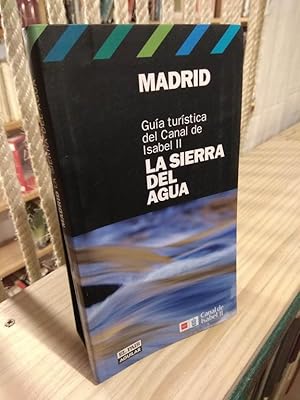 Imagen del vendedor de Gua Turstica del Canal de Isabel II La sierra del agua. Madrid a la venta por Libros Antuano