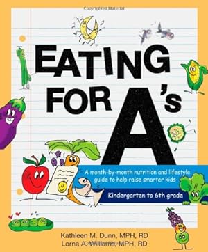 Bild des Verkufers fr Eating for A's: A month-by-month nutrition and lifestyle guide to help raise smarter kids zum Verkauf von Redux Books
