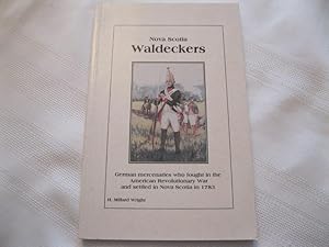 Seller image for Nova Scotia Waldeckers German Mercenaries Who Fought in the American Revolutionary War and Settled in Nova Scotia's Annapolis County in 1783 for sale by ABC:  Antiques, Books & Collectibles