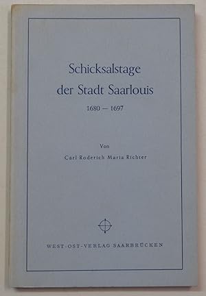 Seller image for Schicksalstage der Stadt Saarlouis 1680-1697. for sale by Antiquariat Martin Barbian & Grund GbR