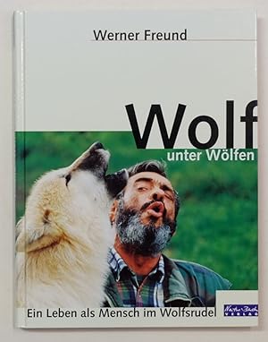 Bild des Verkufers fr Wolf unter Wlfen Ein Leben als Mensch im Wolfsrudel. Signierte Ausgabe. zum Verkauf von Antiquariat Martin Barbian & Grund GbR