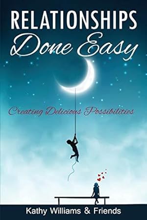 Seller image for Relationships Done Easy: Creating Delicious Possibilities for sale by WeBuyBooks