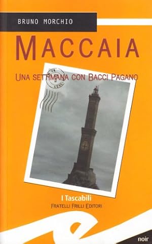 Seller image for Maccaia. Una settimana con Bacci Pagano - Bruno Morchio for sale by libreria biblos