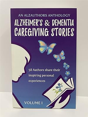 Image du vendeur pour Alzheimer's and Dementia Caregiving Stories 58 Authors Share Their Inspiring Personal Experiences mis en vente par True Oak Books