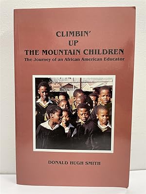Bild des Verkufers fr Climbin' Up The Mountain Children (Signed! ) The Journey of an African American Educator zum Verkauf von True Oak Books