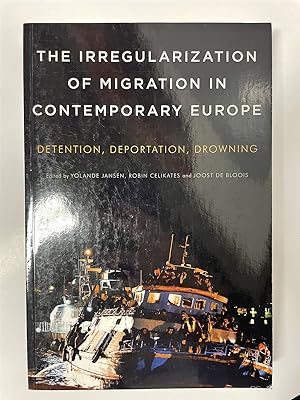Seller image for The Irregularization of Migration in Contemporary Europe Detention, Deportation, Drowning for sale by True Oak Books