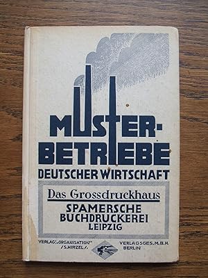 Musterbetriebe Deutscher Wirtschaft Band 15: Das Grossdruckhaus Spamersche Buchdruckerei Leipzig....