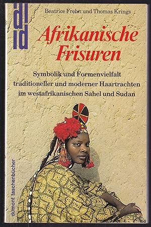 Seller image for Afrikanische Frisuren. Symbolik und Formenvielfalt traditioneller und moderner, Haartrachten im westafrikanischen Sahel und Sudan for sale by Graphem. Kunst- und Buchantiquariat