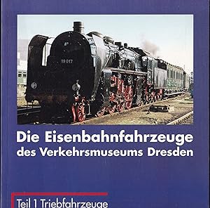 Seller image for Die Eisenbahnfahrzeuge des Verkehrsmuseums Dresden. Teil 1 Triebfahrzeuge for sale by Graphem. Kunst- und Buchantiquariat