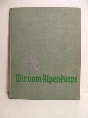 Wir vom Alpenkorps: Erinnerungsbuch fur die Soldaten des XVII A. K.