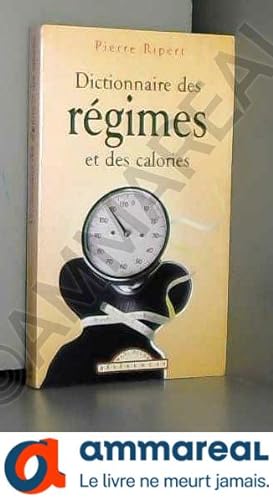 Bild des Verkufers fr Dictionnaire des rgimes et des calories zum Verkauf von Ammareal