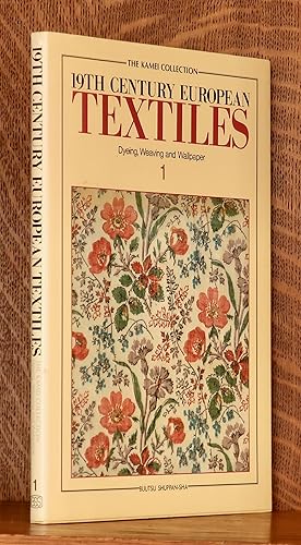 THE KAMEI COLLECTION, 19TH CENTURY EUROPEAN TEXTILES, DYEING, WEAVING AND WALLPAPER - VOL. 1