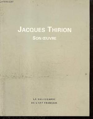 Imagen del vendedor de Jacques Thirion - Son oeuvre (Collection "La Sauvegarde de l'Art Franais") a la venta por Le-Livre