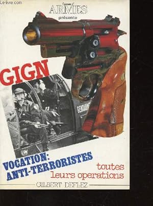 Seller image for GIGN. Vocation : Anti-terroristes. Toutes leurs oprations (Collection "L'amateur d'armes") for sale by Le-Livre